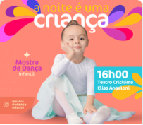 A NOITE É UMA CRIANÇA - 4ª MOSTRA DE DANÇA INFANTIL DE CRICIUMA 03.10